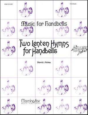David J. Polley: Two Lenten Hymns for Handbells