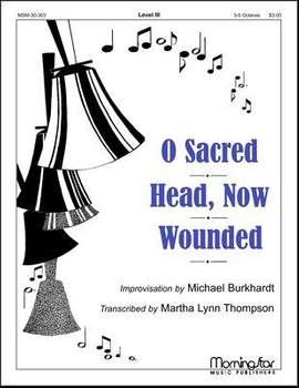 Michael Burkhardt_Martha Lynn Thompson: O Sacred Head, Now Wounded