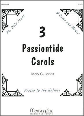 Mark C. Jones: Three Passiontide Carols