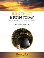 Michael Larkin: Jesus Christ Is Risen Today