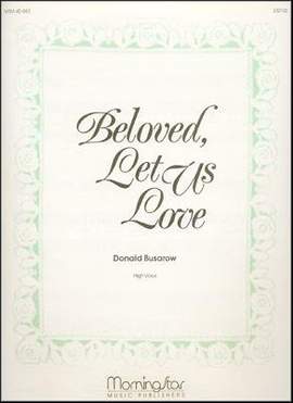Donald Busarow: Beloved, Let Us Love
