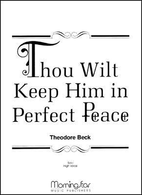 Theodore Beck: Thou Wilt Keep Him in Perfect Peace
