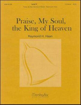 Raymond H. Haan: Praise, My Soul, the King of Heaven