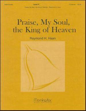 Raymond H. Haan: Praise, My Soul, the King of Heaven
