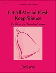 Paul Manz_Kevin McChesney: Let All Mortal Flesh Keep Silence