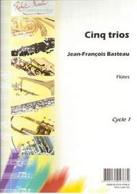 Jean Francois Basteau: Cinq Trios Pour Flute