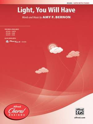 Amy F. Bernon: Light, You Will Have SATB