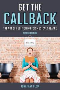 Get the Callback: The Art of Auditioning for Musical Theatre
