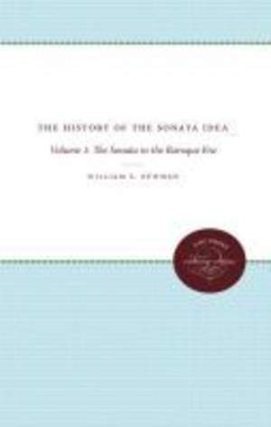 A History of the Sonata Idea: Volume 1: The Sonata in the Baroque Era