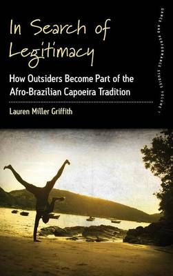 In Search of Legitimacy: How Outsiders Become Part of the Afro-Brazilian Capoeira Tradition