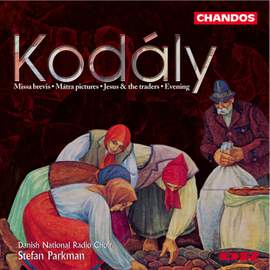 Kodály: Missa brevis, etc.