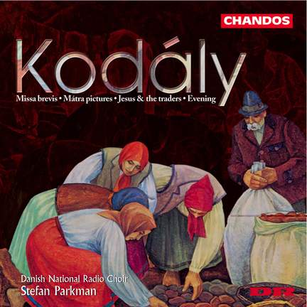 Kodály: Missa brevis, etc.