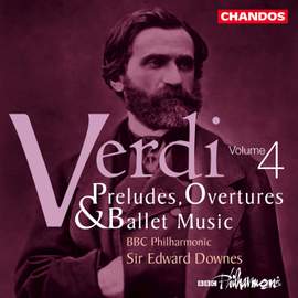 Verdi - Preludes, Overtures & Ballet Music Volume 4