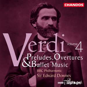 Verdi - Preludes, Overtures & Ballet Music Volume 4