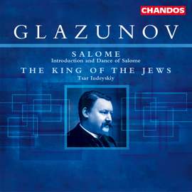 Glazunov: The King of the Jews (Tsar Iudeyskiy), etc.