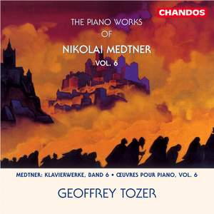 The Piano Works of Nikolai Medtner Volume 6