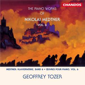 The Piano Works of Nikolai Medtner Volume 6