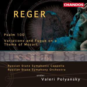 Reger: Psalm 100, Op.106, etc.