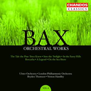 Bax - Orchestral Works Volume 4