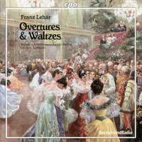 Franz Lehár - Overtures & Waltzes