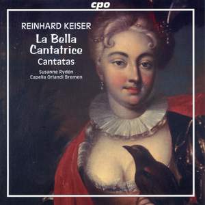 Rheinhard Keiser - La Bella Cantatrice Cantatas