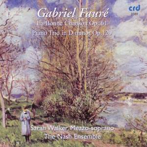Fauré: La Bonne Chanson and Piano Trio in D minor