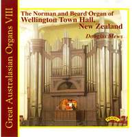 Great Australasian Organs Vol 8: The Norman & Beard Organ of Wellington Town Hall, New Zealand