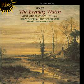 Holst - Evening Watch and other choral music