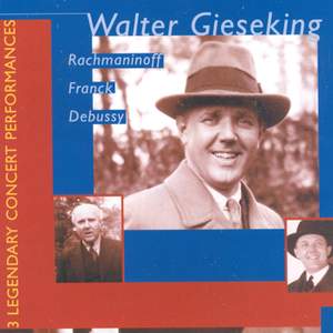Walter Gieseking: Three Legendary Concert Performances