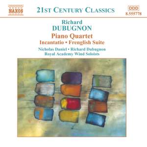 Richard Dubugnon: Piano Quartet, Incantatio, Frenglish Suite & other works Product Image