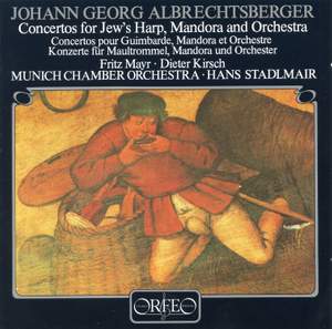 Albrechtsberger, J G: Concertos for Jew's Harp, Mandora and Orchestra in E major and F major