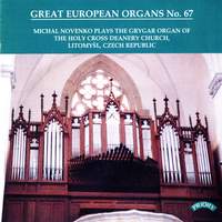 Great European Organs No. 67: The Grygar Organ of The Holy Cross Deanery Church, Litomysl, Czech Republic