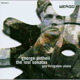 George Antheil - The Lost Sonatas