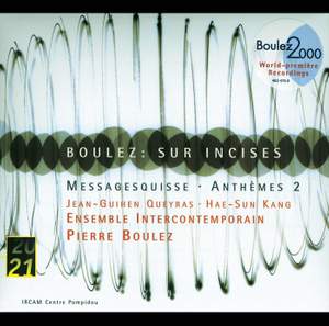 Boulez: Sur Incises, Messagesquisse and Anthèmes 2