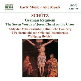 Schütz: German Requiem, The Seven Words of Jesus Christ on the Cross