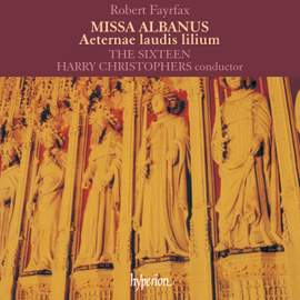 Fayrfax: Aeternae Laudis Lilium, etc.