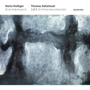 Holliger: Violin Concerto & Ysaÿe: Sonata for solo violin
