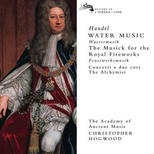 Handel: Water Music, Music for the Royal Fireworks, Concerti a due cori