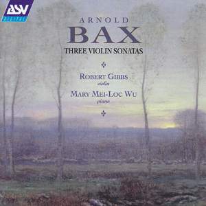 Arnold Bax: Three Violin Sonatas