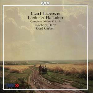 Carl Loewe - Lieder & Balladen Volume 19