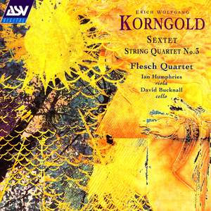 Korngold: String Quartet No. 3 & String Sextet