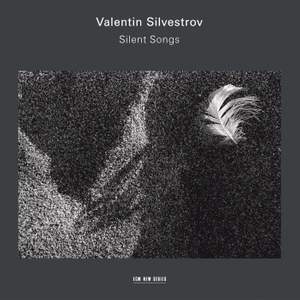 Valentin Silvestrov: Silent Songs