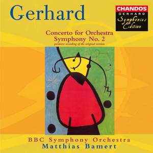 Gerhard: Symphony No. 2 & Concerto for Orchestra