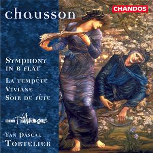 Chausson: Symphony in B flat major, Viviane, Soir de fête, La tempête