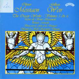 The Organ Works of Olivier Messiaen Volumes 5 & 6