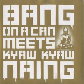 Bang On A Can meets Kyaw Kyaw Naing