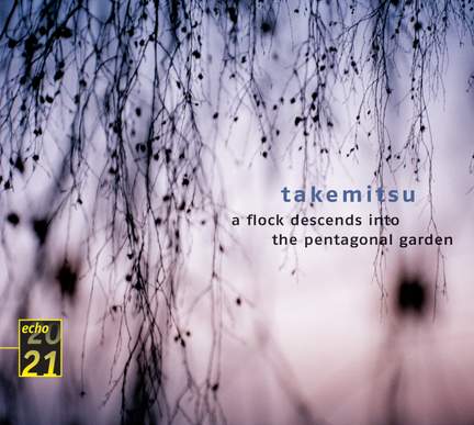 Takemitsu: A Flock Descends into the Pentagonal Garden, etc.