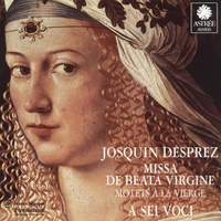 Josquin: Missa de Beata Virgine, etc.