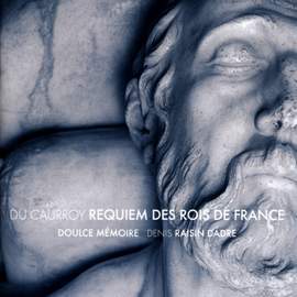 Caurroy: Requiem des Rois de France