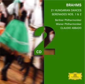 Brahms: 21 Hungarian Dances and Serenades Nos. 1 & 2